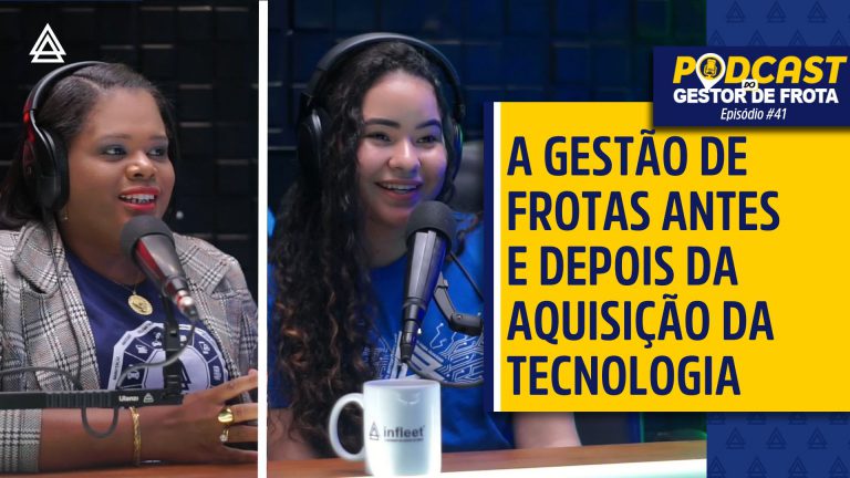 Podcast -A gestão de frota antes e depois da aquisição da tecnologia
